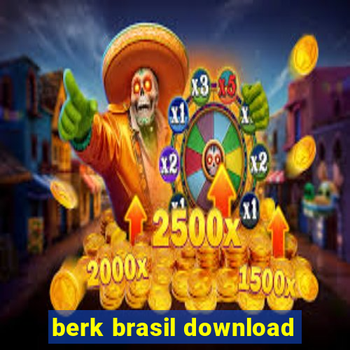 berk brasil download